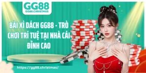 Bài Xì Dách GG88 - Trò Chơi Trí Tuệ Tại Nhà Cái Đỉnh Cao
