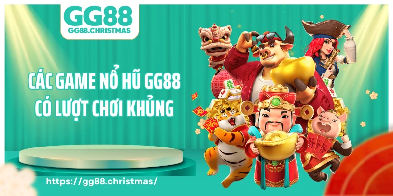 Các game nổ hũ GG88 có lượt chơi khủng