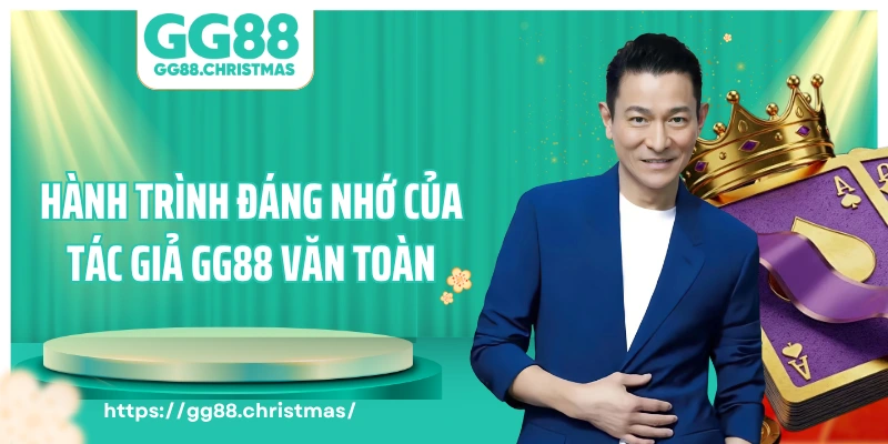 Hành trình đáng nhớ của tác giả GG88 Văn Toàn