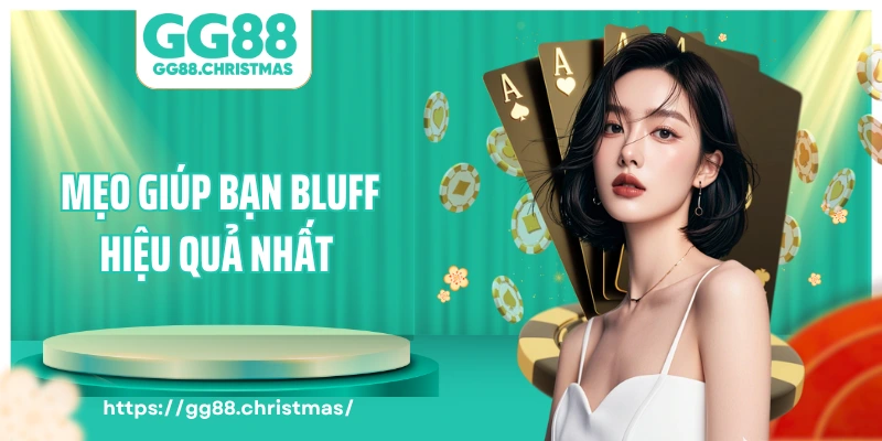 Mẹo giúp bạn bluff hiệu quả nhất