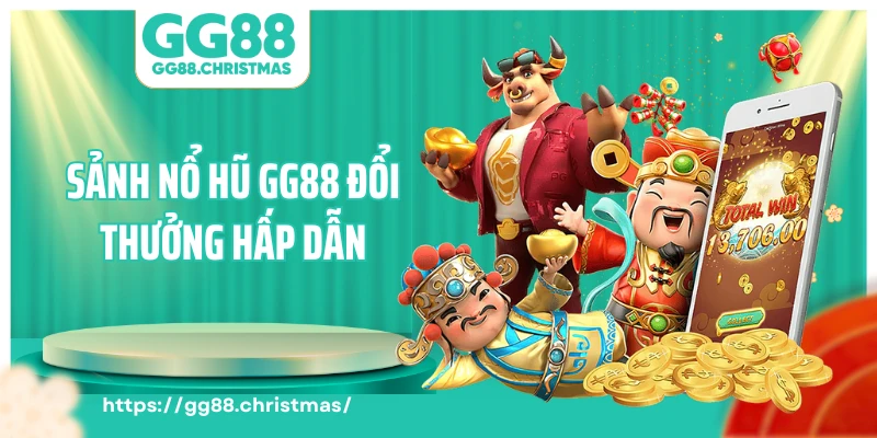 Sơ lược sảnh nổ hũ GG88 đổi thưởng hấp dẫn